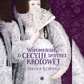 okładka Wspomnienie Cecylii, smutnej królowej audiobook | MP3 | Janina Lesiak