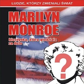 okładka Marilyn Monroe - blondynka, która wiedziała za dużoaudiobook | MP3 | Kaniewski Jarosław