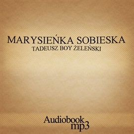 okładka Marysieńka Sobieska audiobook | MP3 | Tadeusz Boy-Żeleński