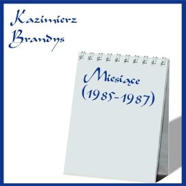 okładka Miesiące. (1985-1987) audiobook | MP3 | Brandys Kazimierz