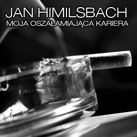 okładka Moja oszałamiająca kariera audiobook | MP3 | Himilsbach Jan