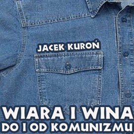 okładka Wiara i wina. Do i od komunizmu audiobook | MP3 | Jacek Kuroń