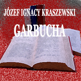 okładka Garbucha audiobook | MP3 | Józef Ignacy Kraszewski