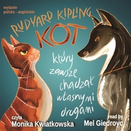 okładka Kot, który zawsze chadzał własnymi drogami audiobook | MP3 | Rudyard Kipling