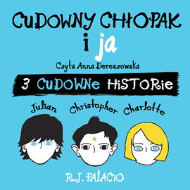 okładka Cudowny chłopak i ja. Trzy cudowne historie audiobook | MP3 | R.J.Palacio