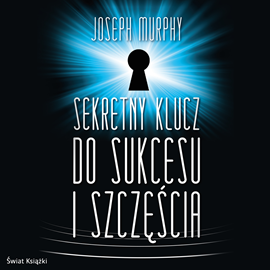 okładka Sekretny klucz do sukcesu i szczęściaaudiobook | MP3 | Joseph Murphy