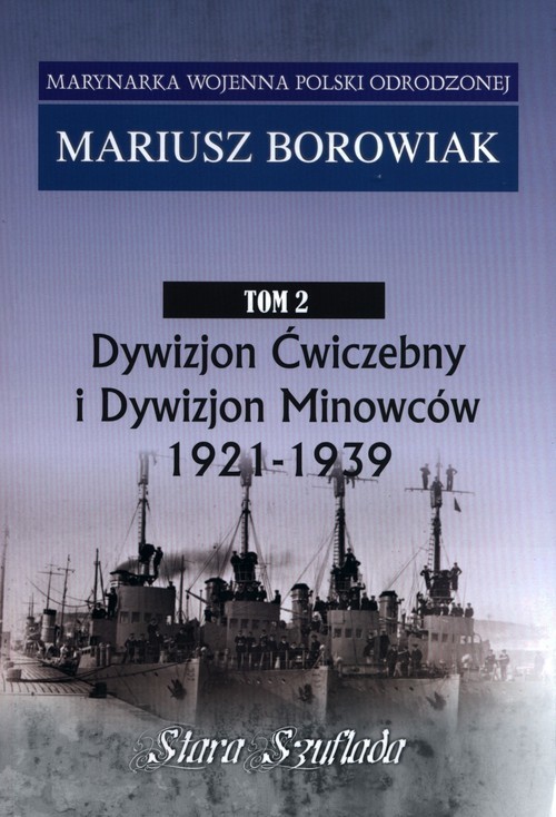 okładka Marynarka Woj.T.2 Dywizjon Ćwiczebny i Dywizjon Minowców 1921-1939 książka | Borowiak Mariusz