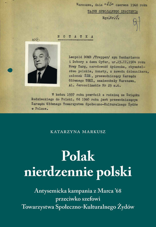 Polak nierdzennie polski Antysemicka kampania z marca`68 przeciwko szefowi Towarzystwa Społeczno-Kulturalnego