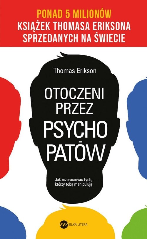 okładka Otoczeni przez psychopatów. Jak rozpracować tych, którzy tobą manipulują książka | Thomas Erikson
