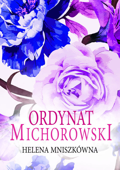 okładka Ordynat Michorowski (Trędowata. Tom 3) książka | Helena Mniszkówna