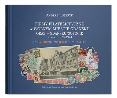okładka Firmy filatelistyczne w Wolnym Mieście Gdańsku oraz w Gdańsku/Sopocie w latach 1920-1944 książka | Andrzej Emeryk