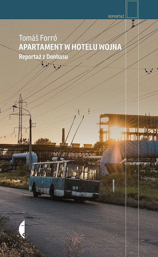 okładka Apartament w hotelu Wojna. Reportaż z Donbasu
książka |  | Tomáš Forró