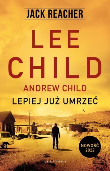 okładka Jack Reacher: Lepiej już umrzeć
książka |  | Andrew Child, Lee Child