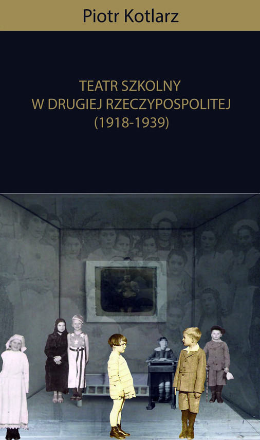 okładka Teatr szkolny w Drugiej Rzeczypospolitej (1918-1939) ebook | epub, mobi | Piotr Kotlarz