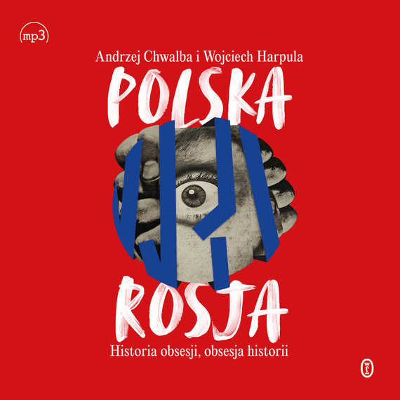 okładka Polska-Rosja. Historia obsesji, obsesja historii audiobook | MP3 | Wojciech Harpula, Andrzej Chwalba