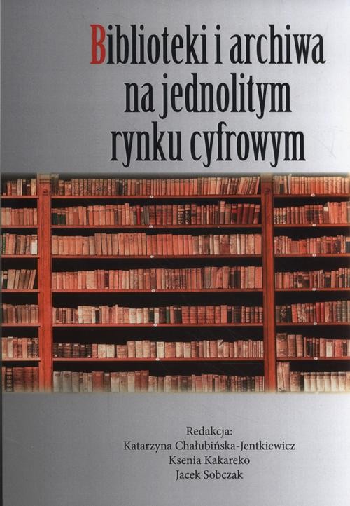 okładka Biblioteki i archiwa na jednolitym rynku cyfrowymebook | epub, mobi | Praca Zbiorowa