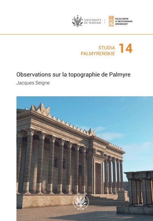 okładka Studia Palmyreńskie Tom 14 Observations sur la topographie de Palmyreksiążka |  | Jacques Seigne