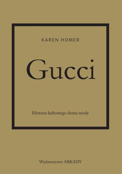 okładka Gucci Historia kultowego domu mody książka | Karen Homer