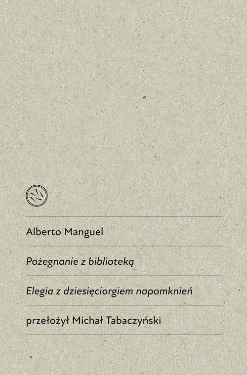 okładka Pożegnanie z biblioteką. Elegia z dziesięciorgiem napomknień książka | Alberto Manguel