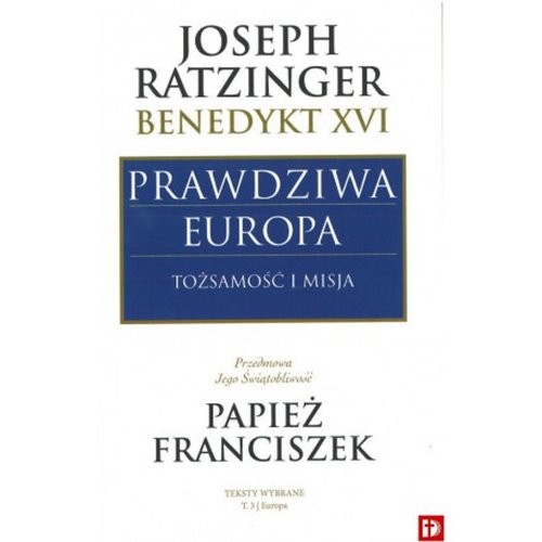 okładka Prawdziwa Europa TOŻSAMOŚĆ I MISJA książka | Joseph Ratzinger