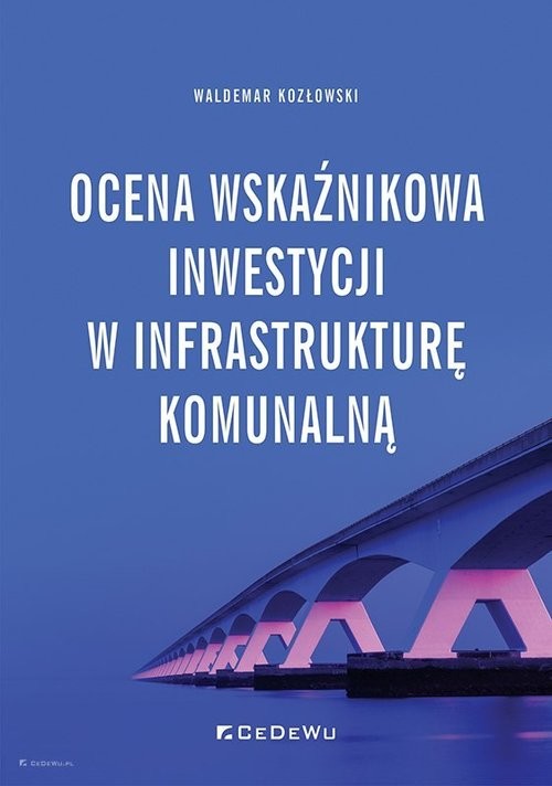 okładka Ocena wskaźnikowa inwestycji w infrastrukturę komunalną książka | Waldemar Kozłowski