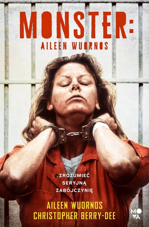 okładka Monster Aileen Wuornos – zrozumieć seryjną zabójczynię książka | Christopher Berry-Dee