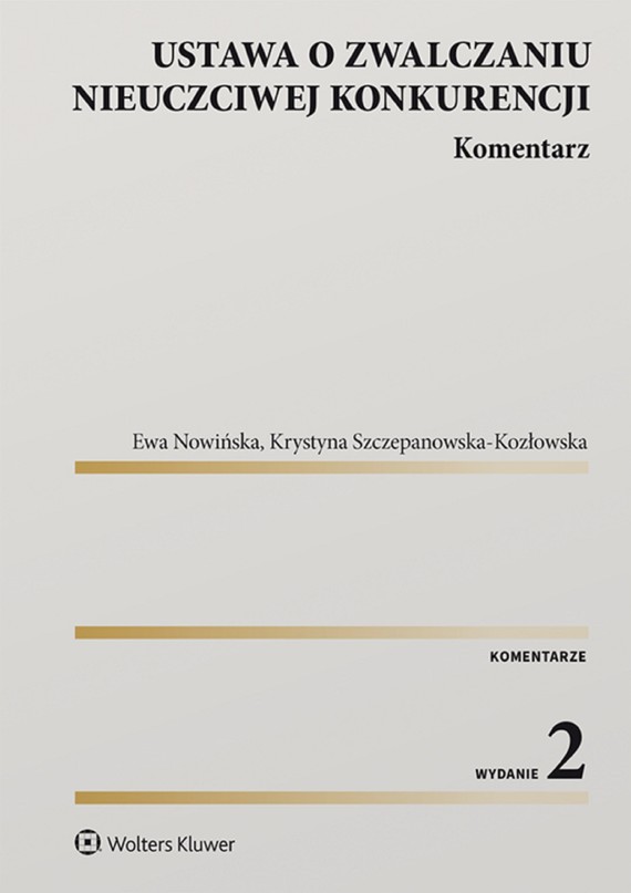 okładka Ustawa o zwalczaniu nieuczciwej konkurencji. Komentarz (pdf) ebook | pdf | Ewa Nowińska, Krystyna Szczepanowska-Kozłowska
