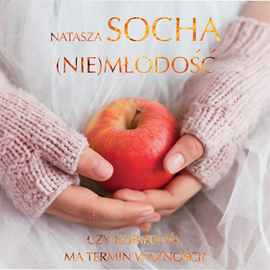 okładka (Nie)młodość audiobook | MP3 | Natasza Socha