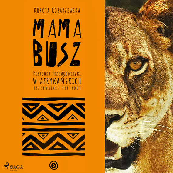okładka MAMA BUSZ. Przygody przewodniczki w afrykańskich rezerwatach przyrodyaudiobook | MP3 | Dorota Kozarzewska