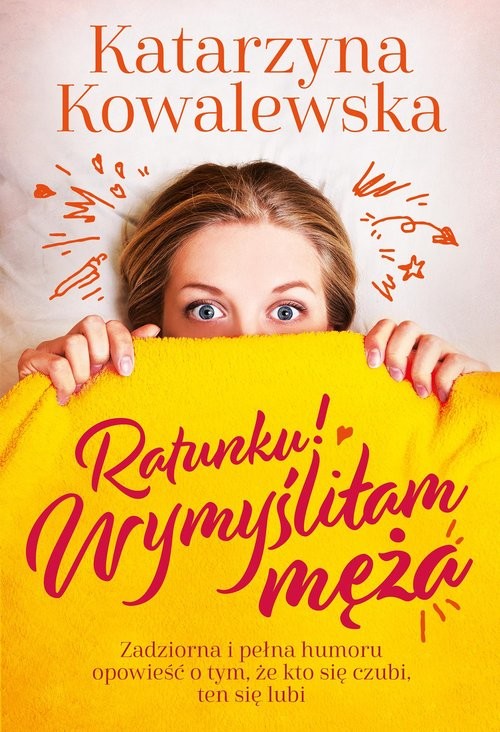 okładka Ratunku! Wymyśliłam męża książka | Katarzyna Kowalewska