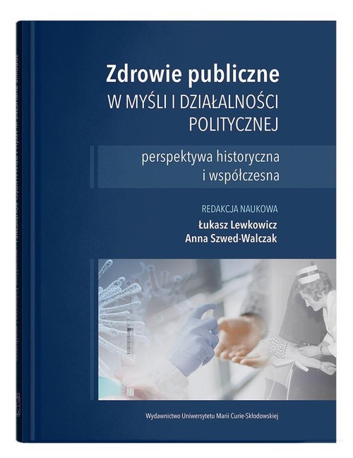 okładka Zdrowie publiczne w myśli i działalności politycznej perspektywa historyczna i współczesna książka