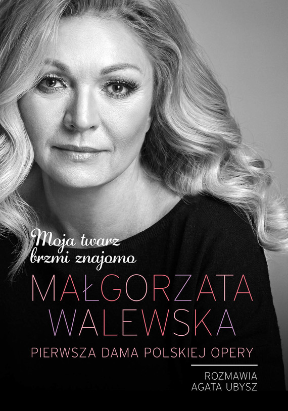 okładka Małgorzata Walewska. Moja twarz brzmi znajomoebook | epub, mobi | Małgorzata Walewska, Agata Ubysz