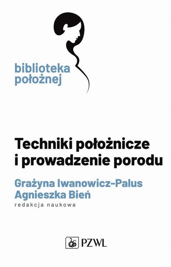 okładka Techniki położnicze i prowadzenie poroduebook | epub, mobi | Grażyna Iwanowicz-Palus, Agnieszka Bień