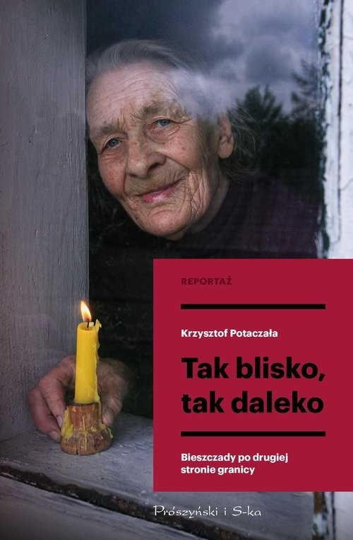 okładka Tak blisko, tak daleko Bieszczady po drugiej stronie granicy książka | Krzysztof Potaczała