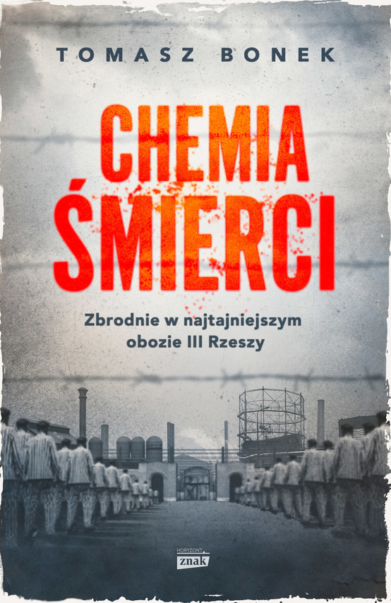 okładka Chemia śmierci. Zbrodnie w najtajniejszym obozie III Rzeszy ebook | epub, mobi | Tomasz Bonek