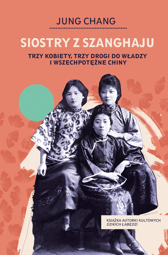 okładka Siostry z Szanghaju. Trzy kobiety, trzy drogi do władzy i wszechpotężne Chiny ebook | epub, mobi | Jung Chang