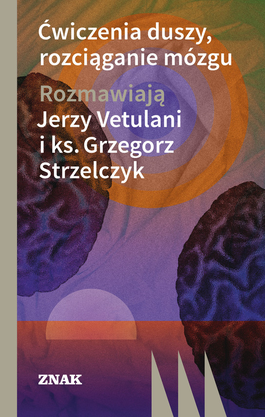 okładka Ćwiczenie duszy, rozciąganie mózgu ebook | epub, mobi | Jerzy Vetulani, Grzegorz Strzelczyk