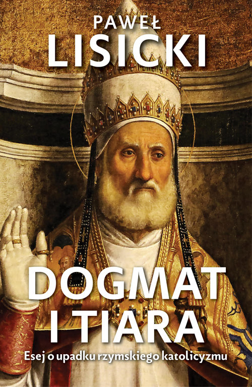 okładka Dogmat i tiara książka | Paweł Lisicki