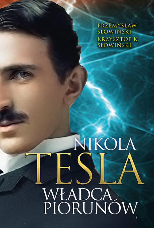 okładka Nikola Tesla Władca piorunów książka | Przemysław Słowiński