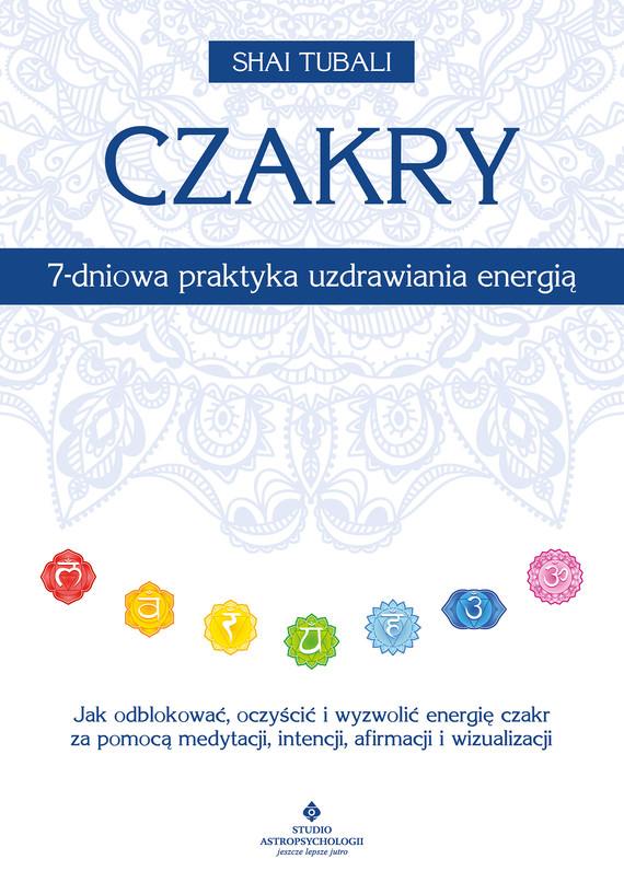 Czakry – 7-dniowa praktyka uzdrawiania energią