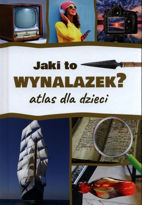 okładka Jaki to wynalazek? Atlas dla dzieci książka | Jarosław Górski