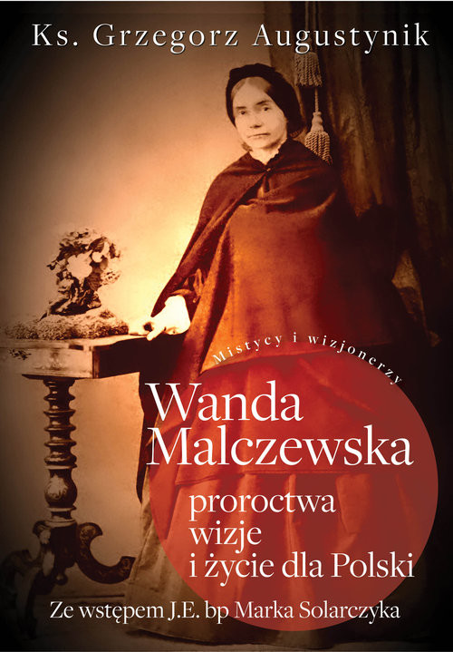 Wanda Malczewska Proroctwa wizje i życie dla Polski
