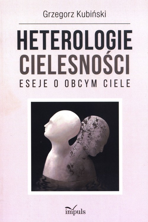 okładka Heterologie cielesności Eseje o obcym ciele książka | Kubiński Grzegorz