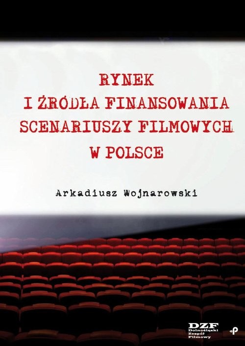 Rynek i źródła finansowania scenariuszy filmowych w Polsce