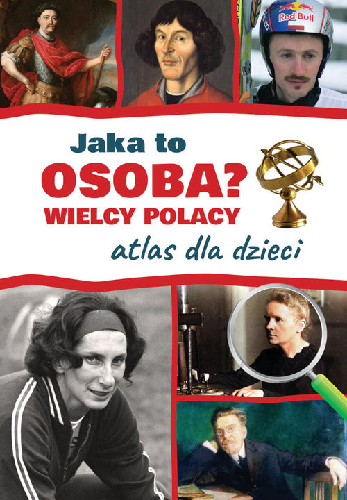 okładka Jaka to osoba? Wielcy Polacy. Atlas dla dzieci książka | Jarosław Górski