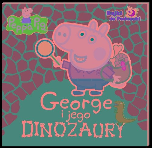okładka Peppa Pig. Bajki do poduszki. George i jego dinozaury książka | Opracowania Zbiorowe