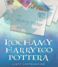 okładka Kochamy Harry'ego Pottera Listy Czytelnikówksiążka |  | 