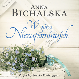 okładka Wzgórze niezapominajek audiobook | MP3 | Anna Bichalska