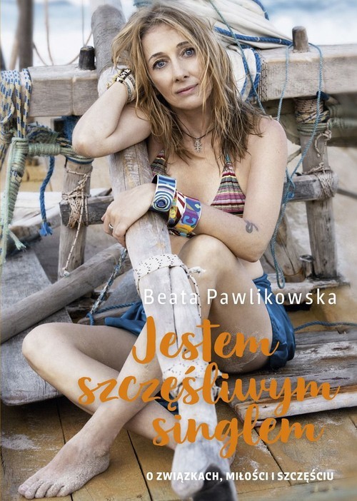 okładka Jestem szczęśliwym singlem O związkach, miłości i szczęściu książka | Beata Pawlikowska