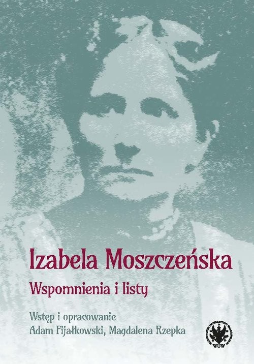 okładka Wspomnienia i listy książka | Izabela Moszczeńska